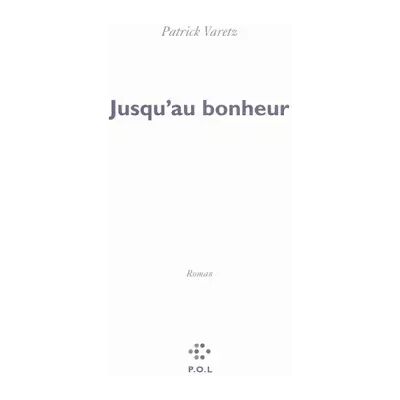Jusqu'au bonheur - Patrick Varetz - Publicité Jusqu'au bonheur - Patrick Varetz - Publicité