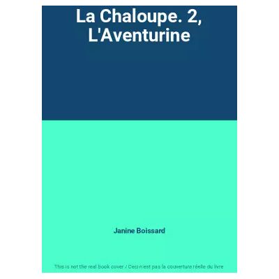 La Chaloupe. 2, L'Aventurine - Janine Boissard - Publicité La Chaloupe. 2, L'Aventurine - Janine Boissard - Publicité