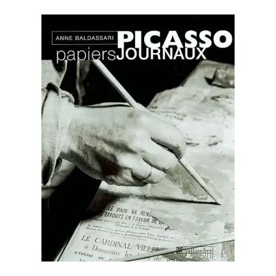 Picasso, papiers journaux - Anne Baldassari - Publicité Picasso, papiers journaux - Anne Baldassari - Publicité