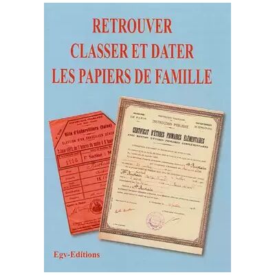 Retrouver, classer et dater les papiers de famille - EGV Editions - Publicité Retrouver, classer et dater les papiers de famille - EGV Editions - Publicité