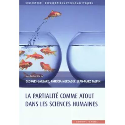 La partialité comme atout dans les sciences humaines - Georges Gaillard, Patricia Mercader, Jean-Marc Talpin, Collectif - Publicité La partialité comme atout dans les sciences humaines - Georges Gaillard, Patricia Mercader, Jean-Marc Talpin, Collectif - Publicité