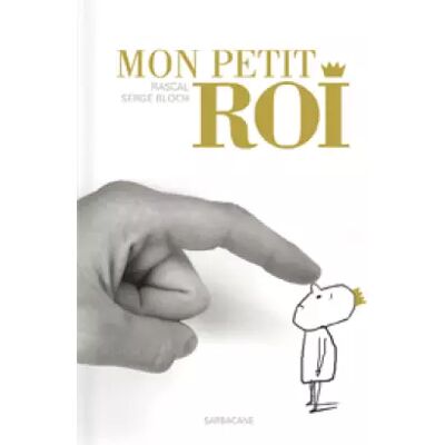 Mon petit roi - Rascal, Serge Bloch - Publicité Mon petit roi - Rascal, Serge Bloch - Publicité