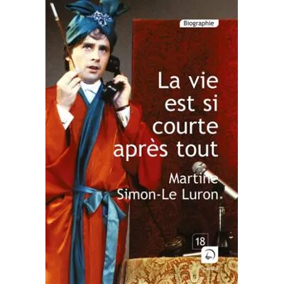 La vie est si courte après tout (Grands caractères) - Martine Simon-Le Luron - Publicité La vie est si courte après tout (Grands caractères) - Martine Simon-Le Luron - Publicité