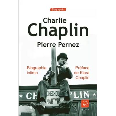 Charlie Chaplin, biographie intime (grands caractères) - Pierre Pernez, Kiera Chaplin - Publicité Charlie Chaplin, biographie intime (grands caractères) - Pierre Pernez, Kiera Chaplin - Publicité
