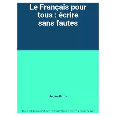 Chronique sociale Le Français pour tous : écrire sans fautes - Régine Burfin - Publicité Chronique sociale Le Français pour tous : écrire sans fautes - Régine Burfin - Publicité