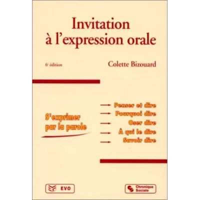 Chronique Sociale Invitation à l'expression orale, 6e édition - Colette Bizouard - Publicité Chronique Sociale Invitation à l'expression orale, 6e édition - Colette Bizouard - Publicité