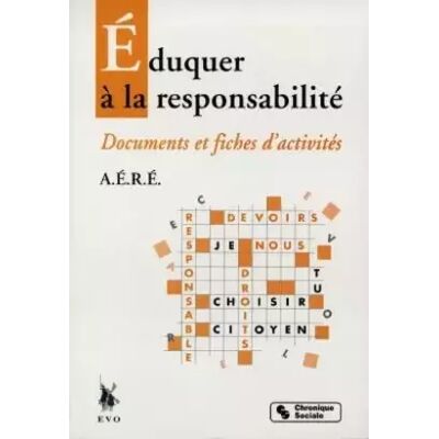 Chronique Sociale EDUQUER A LA RESPONSABILITE. Documents et fiches d'activité - Collectif - Publicité Chronique Sociale EDUQUER A LA RESPONSABILITE. Documents et fiches d'activité - Collectif - Publicité
