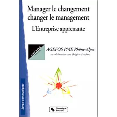 Chronique sociale Manager le changement, changer le management : L'Entreprise apprenante - Collectif - Publicité Chronique sociale Manager le changement, changer le management : L'Entreprise apprenante - Collectif - Publicité