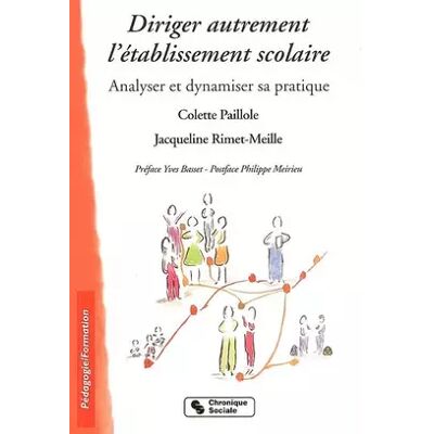 Chronique Sociale Diriger autrement l'établissement scolaire. Analyser et dynamiser sa pratique - Colette Paillole, Jacqueline Rimet-Meille - Publicité Chronique Sociale Diriger autrement l'établissement scolaire. Analyser et dynamiser sa pratique - Colette Paillole, Jacqueline Rimet-Meille - Publicité