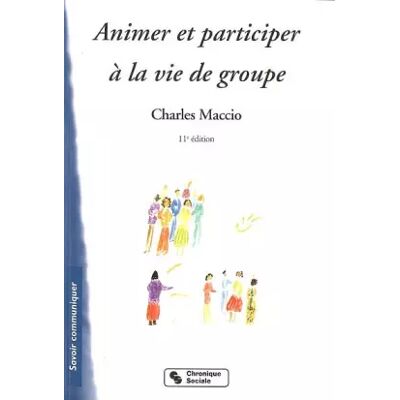 CHRONIQUE SOCIA ANIMER ET PARTICIPER A LA VIE DE GROUPE 11E EDITION - MACCIO CHARLES - Publicité CHRONIQUE SOCIA ANIMER ET PARTICIPER A LA VIE DE GROUPE 11E EDITION - MACCIO CHARLES - Publicité