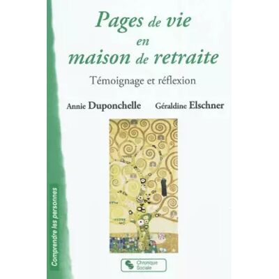 Chronique Sociale Pages de vie en maison de retraite: Témoignage et réflexion - Annie Duponchelle, Géraldine Elschner - Publicité Chronique Sociale Pages de vie en maison de retraite: Témoignage et réflexion - Annie Duponchelle, Géraldine Elschner - Publicité