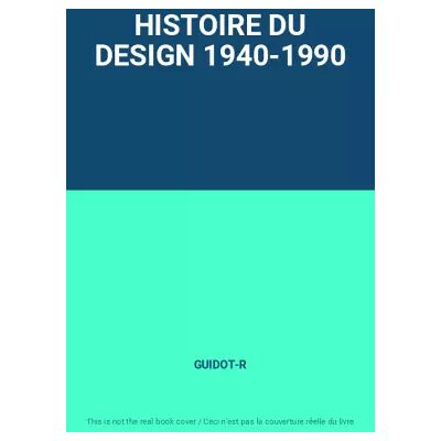 HISTOIRE DU DESIGN 1940-1990 - GUIDOT-R - Publicité HISTOIRE DU DESIGN 1940-1990 - GUIDOT-R - Publicité