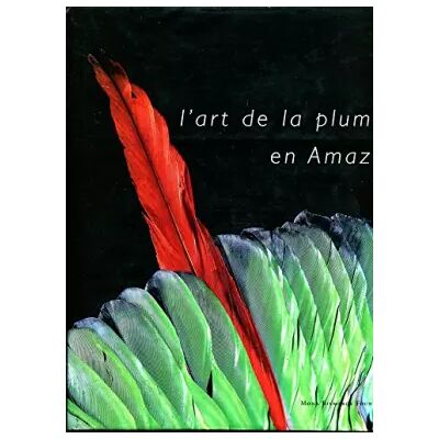 01 L'Art de la plume en Amazonie - Collectif - Publicité 01 L'Art de la plume en Amazonie - Collectif - Publicité