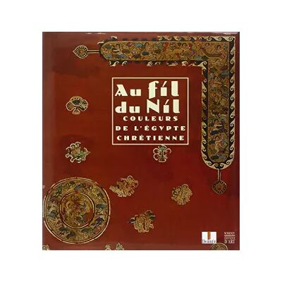 01 Au fil du Nil : Couleurs de l'Egypte Chrétienne - Collectif - Publicité 01 Au fil du Nil : Couleurs de l'Egypte Chrétienne - Collectif - Publicité