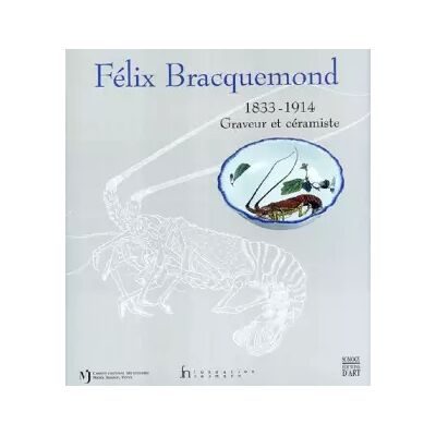 01 Félix Bracquemond, 1833-1914 : Graveur et céramiste - Collectif - Publicité 01 Félix Bracquemond, 1833-1914 : Graveur et céramiste - Collectif - Publicité