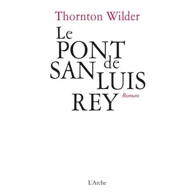 1 Le Pont de San Luis Rey - Thornton Wilder - Publicité 1 Le Pont de San Luis Rey - Thornton Wilder - Publicité