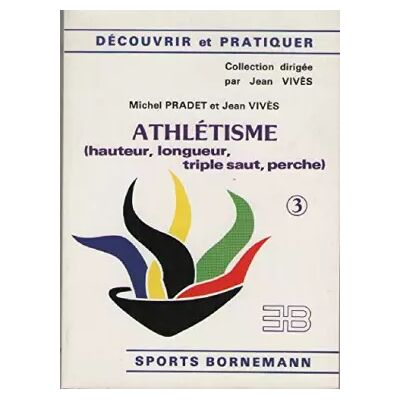 Athlétisme, n° 3 : Hauteur, longueur, triple saut, perche - Michel Pradet, Jean Vivès - Publicité Athlétisme, n° 3 : Hauteur, longueur, triple saut, perche - Michel Pradet, Jean Vivès - Publicité