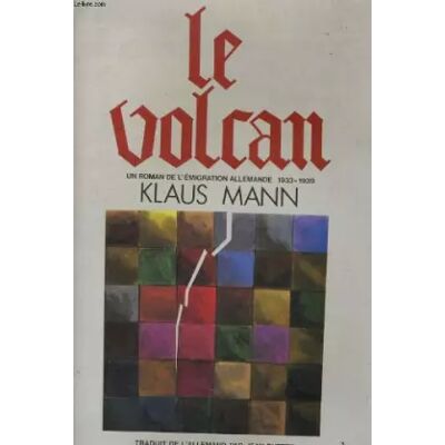 Olivier ORBAN Le volcan / un roman de l'emigration allemande, 1933-1939 - Mann K - Publicité Olivier ORBAN Le volcan / un roman de l'emigration allemande, 1933-1939 - Mann K - Publicité