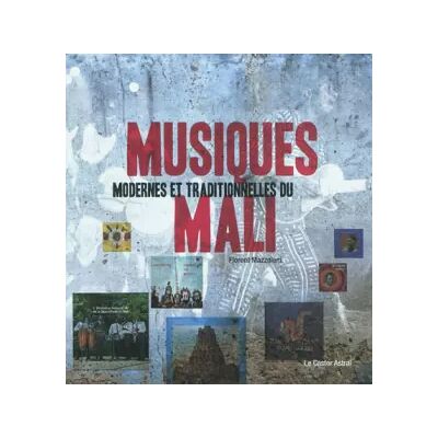 Musiques modernes et traditionnelles du Mali - Florent Mazzoleni - Publicité Musiques modernes et traditionnelles du Mali - Florent Mazzoleni - Publicité