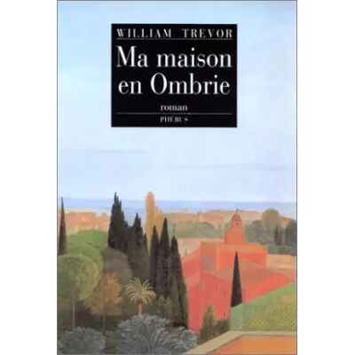 PHEBUS Ma maison en Ombrie - William Trevor - Publicité PHEBUS Ma maison en Ombrie - William Trevor - Publicité