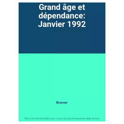 Grand âge et dépendance: Janvier 1992 - Brunner - Publicité Grand âge et dépendance: Janvier 1992 - Brunner - Publicité