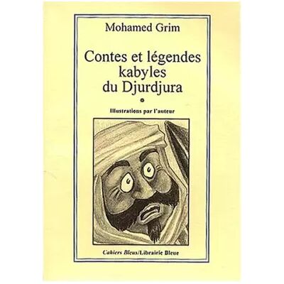 Contes et légendes kabyles du Djurdjura - Mohamed Grim - Publicité Contes et légendes kabyles du Djurdjura - Mohamed Grim - Publicité