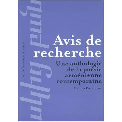 Avis de recherche : Une anthologie de la poésie arménienne contemporaine, édition bilingue français-arménien - Olivia Alloyan, Stéphane Juranics, Krikor Beledian, Nounée Abrahamian - Publicité Avis de recherche : Une anthologie de la poésie arménienne contemporaine, édition bilingue français-arménien - Olivia Alloyan, Stéphane Juranics, Krikor Beledian, Nounée Abrahamian - Publicité