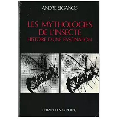 1 Les mythologies de l'insecte - André Siganos - Publicité 1 Les mythologies de l'insecte - André Siganos - Publicité
