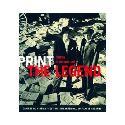 1 Print the Legend: Cinéma et journalisme - Jean-Michel Frodon, Giorgio Gosetti, Alain Bergala, Collectif, Irene Bignardi - Publicité 1 Print the Legend: Cinéma et journalisme - Jean-Michel Frodon, Giorgio Gosetti, Alain Bergala, Collectif, Irene Bignardi - Publicité