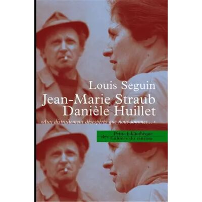 édition revue et augmentée JEAN-MARIE STRAUB - DANIÈLE HUILLET. Aux distraitement désespérés que nous sommes - Louis Seguin (Nlle éd. Augmentée et complètée) - Publicité édition revue et augmentée JEAN-MARIE STRAUB - DANIÈLE HUILLET. Aux distraitement désespérés que nous sommes - Louis Seguin (Nlle éd. Augmentée et complètée) - Publicité