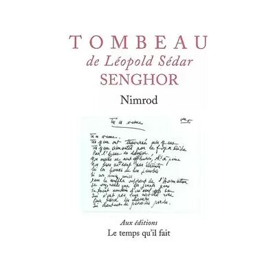 1 Tombeau de Léopold Sédar Senghor suivi de "Léopold Sédar Senghor chantre de l'Afrique heureuse" - Nimrod - Publicité 1 Tombeau de Léopold Sédar Senghor suivi de "Léopold Sédar Senghor chantre de l'Afrique heureuse" - Nimrod - Publicité
