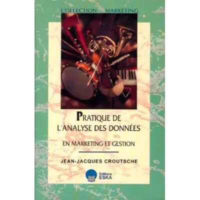 Pratiques de l'analyse des données en marketing et gestion - J-J. Croutsche - Publicité Pratiques de l'analyse des données en marketing et gestion - J-J. Croutsche - Publicité