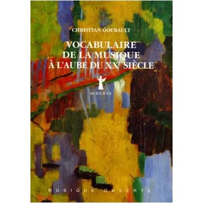 1 Vocabulaire de la musique à l'aube du XXe siècle - Christain Goubault - Publicité 1 Vocabulaire de la musique à l'aube du XXe siècle - Christain Goubault - Publicité
