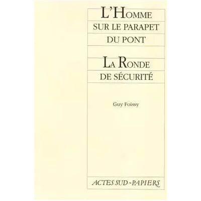 L'homme sur le parapet du pont suivi de La ronde de sécurité - Guy Foissy - Publicité L'homme sur le parapet du pont suivi de La ronde de sécurité - Guy Foissy - Publicité