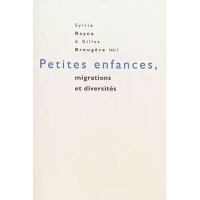 New Petites enfances, migrations et diversités - Sylvie Rayna - Publicité New Petites enfances, migrations et diversités - Sylvie Rayna - Publicité