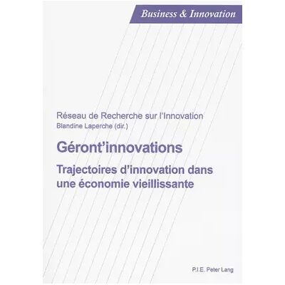 New Géront'innovations: Trajectoires d'innovation dans une économie vieillissante - Blandine Laperche - Publicité New Géront'innovations: Trajectoires d'innovation dans une économie vieillissante - Blandine Laperche - Publicité