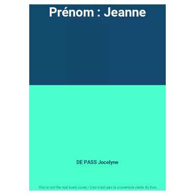 Prénom : Jeanne - DE PASS Jocelyne - Publicité Prénom : Jeanne - DE PASS Jocelyne - Publicité