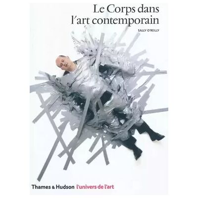 Le Corps dans l'art contemporain - Sally O'Reilly - Publicité Le Corps dans l'art contemporain - Sally O'Reilly - Publicité