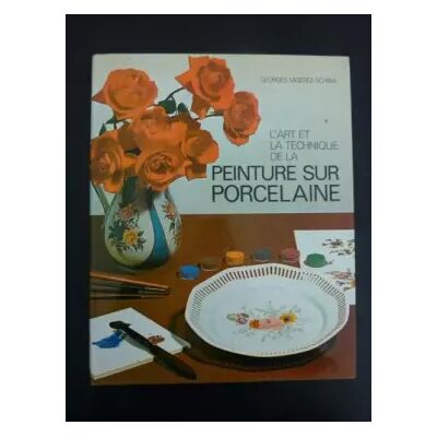 L'art et la technique de la peinture sur porcelaine - Georges Miserez-Schira - Publicité L'art et la technique de la peinture sur porcelaine - Georges Miserez-Schira - Publicité