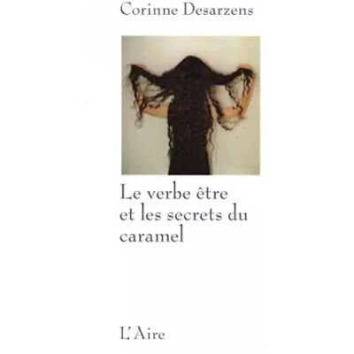 Verbe etre et les secrets du caramel - Desarzens Corinne - Publicité Verbe etre et les secrets du caramel - Desarzens Corinne - Publicité