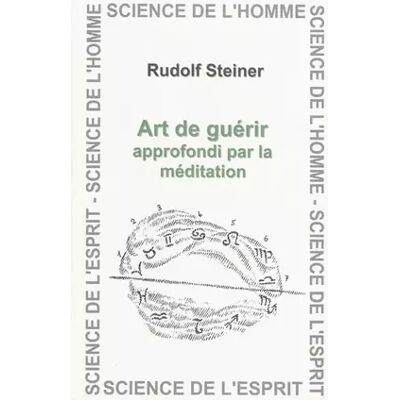 L'art de guérir approfondi par la méditation - Rudolf Steiner - Publicité L'art de guérir approfondi par la méditation - Rudolf Steiner - Publicité