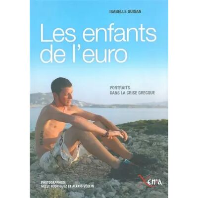 1 Les Enfants de l'Euro: Portraits dans la Crise Grecque - Isabelle Guisan - Publicité 1 Les Enfants de l'Euro: Portraits dans la Crise Grecque - Isabelle Guisan - Publicité