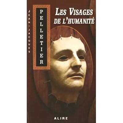 Les visages de l'humanité - Jean-jacques Pelletier - Publicité Les visages de l'humanité - Jean-jacques Pelletier - Publicité