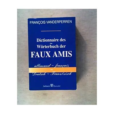 DICTIONNAIRE DES FAUX AMIS - François Vanderperren - Publicité DICTIONNAIRE DES FAUX AMIS - François Vanderperren - Publicité