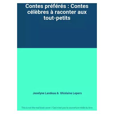 Contes préférés : Contes célèbres à raconter aux tout-petits - Jocelyne Landeau, Ghislaine Lepers - Publicité Contes préférés : Contes célèbres à raconter aux tout-petits - Jocelyne Landeau, Ghislaine Lepers - Publicité