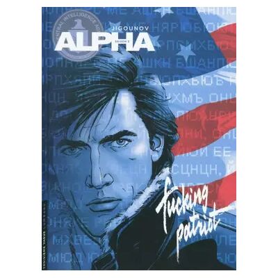 Alpha - tome 11 - Fucking patriot - Jigounov Iouri, Jigounov Iouri - Publicité Alpha - tome 11 - Fucking patriot - Jigounov Iouri, Jigounov Iouri - Publicité