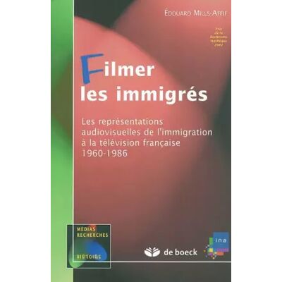Filmer les immigrés - EDOUARD MILLS-AFFIF - Publicité Filmer les immigrés - EDOUARD MILLS-AFFIF - Publicité