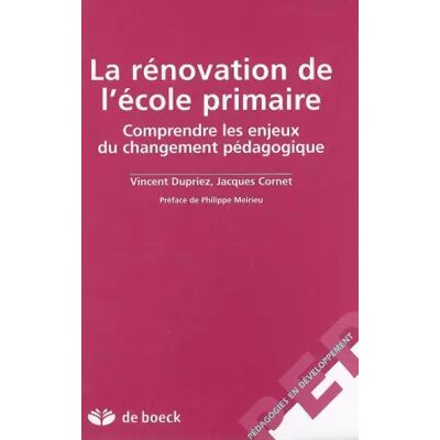 La rénovation de l'école primaire : Comprendre les enjeux du changement pédagogique - Vincent Dupriez, Jacques Cornet, Philippe Meirieu - Publicité La rénovation de l'école primaire : Comprendre les enjeux du changement pédagogique - Vincent Dupriez, Jacques Cornet, Philippe Meirieu - Publicité