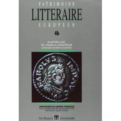 Patrimoine littéraire européen. Le Moyen Âge, de l'Oural à l'Atlantique. Littératures d'Europe occidentale, volume 4b - J.-Cl. Polet, Cl. Pichois - Publicité Patrimoine littéraire européen. Le Moyen Âge, de l'Oural à l'Atlantique. Littératures d'Europe occidentale, volume 4b - J.-Cl. Polet, Cl. Pichois - Publicité