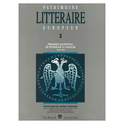 Patrimoine littéraire européen. Premières mutations : de Pétrarque à Chaucer, 1304-1400, volume 5 - J.-Cl. Polet, Cl. Pichois, D. Poirion - Publicité Patrimoine littéraire européen. Premières mutations : de Pétrarque à Chaucer, 1304-1400, volume 5 - J.-Cl. Polet, Cl. Pichois, D. Poirion - Publicité